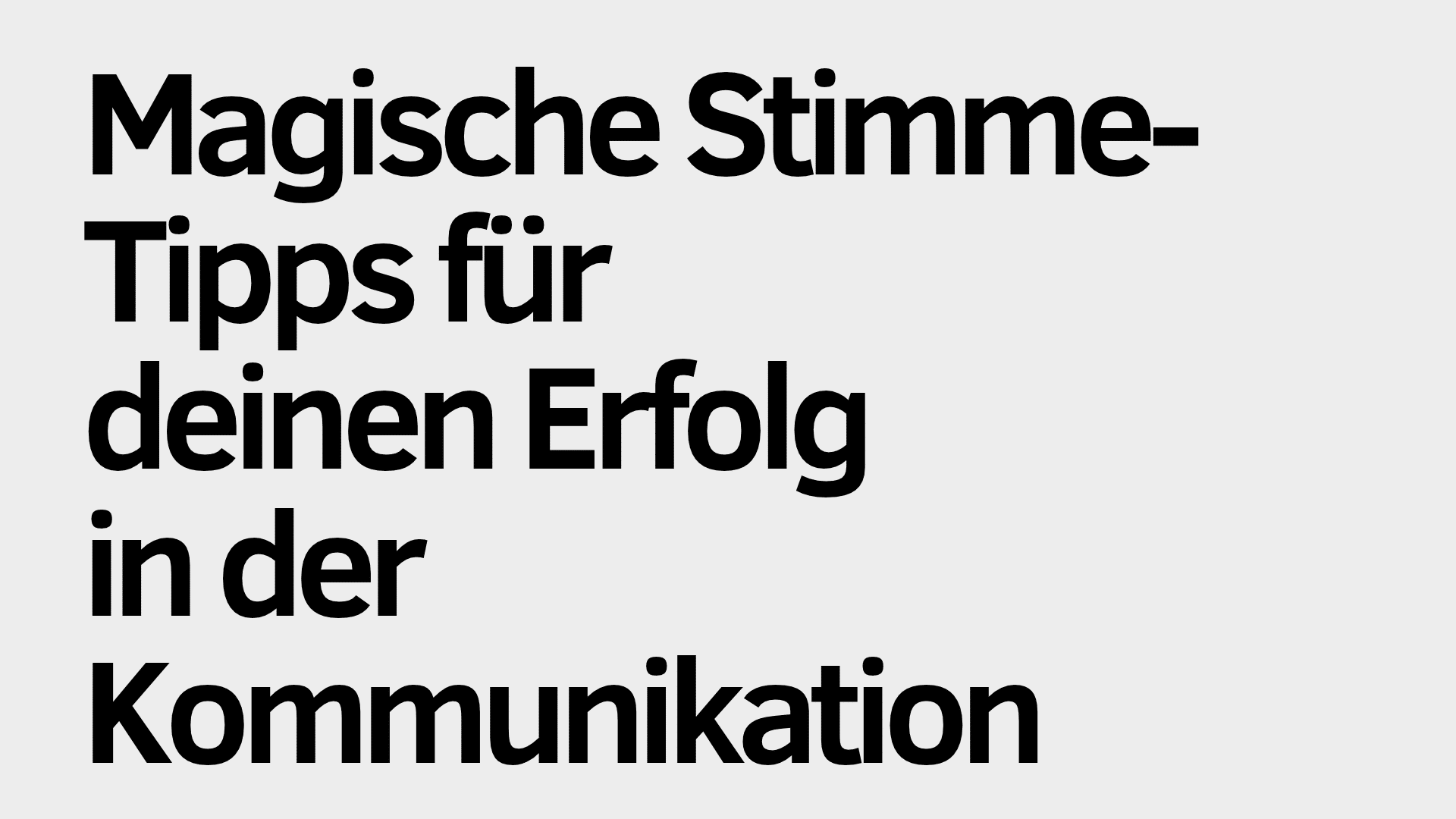 Auf hellgrauem Hintergrund steht in schwarzer Schrift: „Magische Stimme – Tipps für deinen Erfolg in der Kommunikation.“.