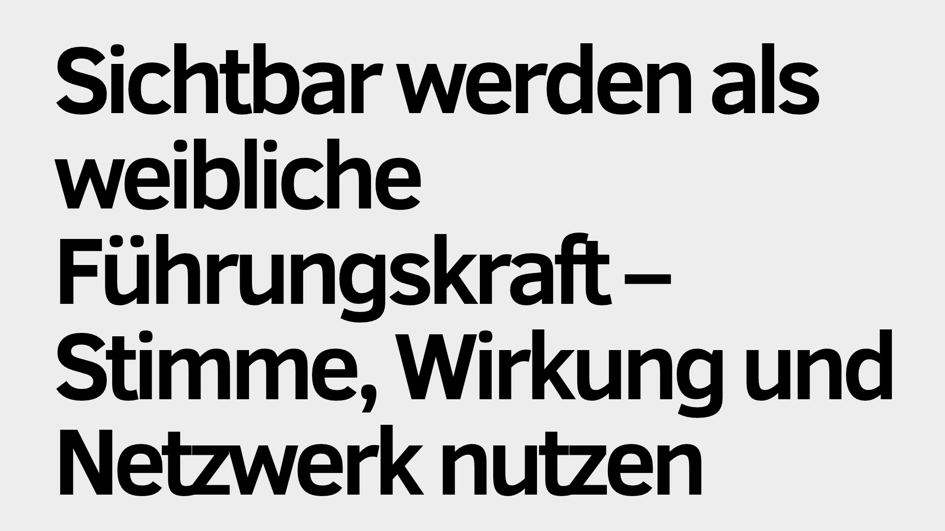 Deutscher Text: „Sichtbar werden als weibliche Führungskraft – Stimme, Wirkung und Netzwerk nutzen“ steht in fetter schwarzer Schrift auf hellgrauem Hintergrund.