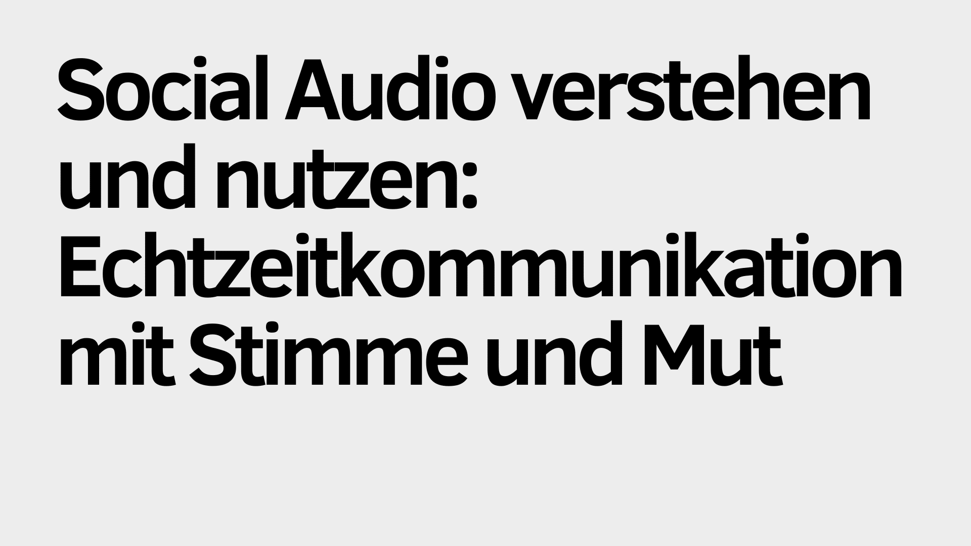 Der deutsche Text auf grauem Hintergrund lautet: „Social Audio verstehen und nutzen: Echtzeitkommunikation mit Stimme und Mut.“ Der Schwerpunkt liegt darauf, wie Social Audio durch die Kraft der Stimme eine authentische Echtzeitkommunikation ermöglicht.