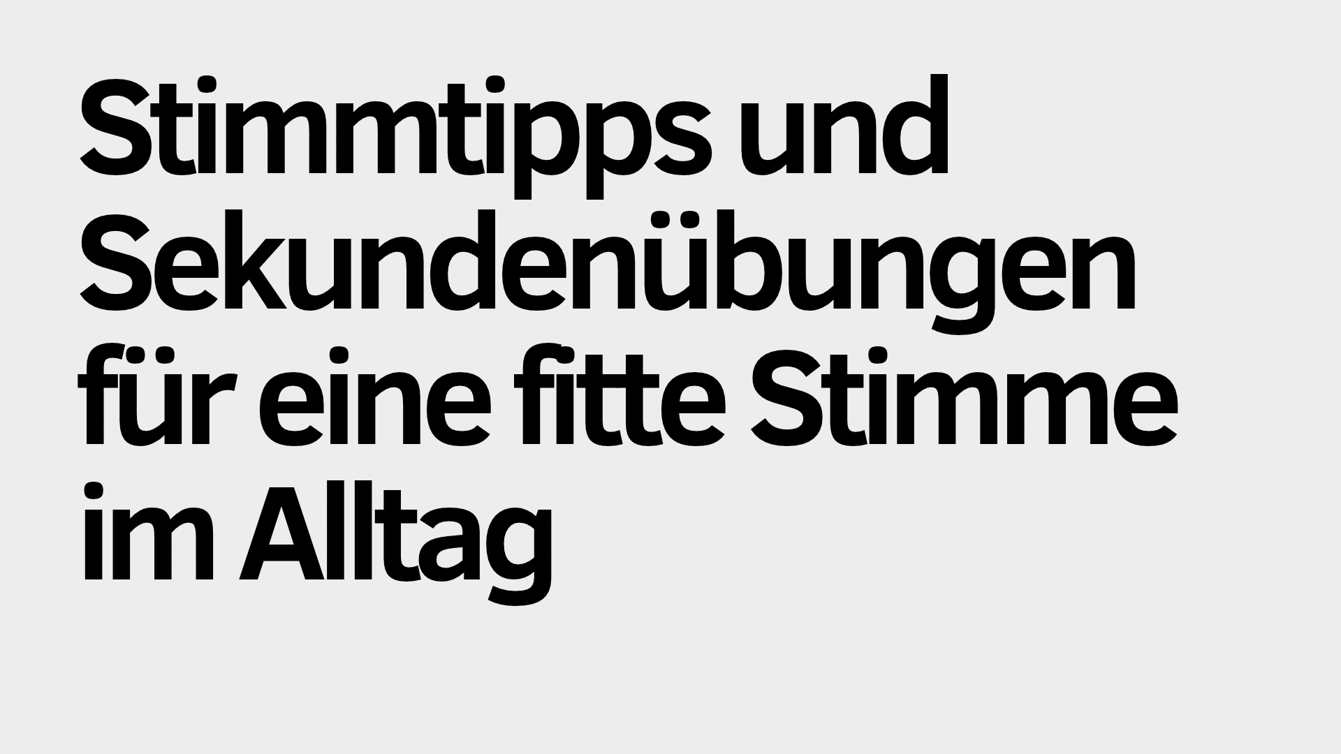Text auf Deutsch: „Stimmtipps und Sekundenübungen für eine fitte Stimme im Alltag“ auf grauem Hintergrund – perfekt für alle, die ihre Stimme mit einfachen Stimmtipps und effektiven Sekundenübungen stärken möchten.