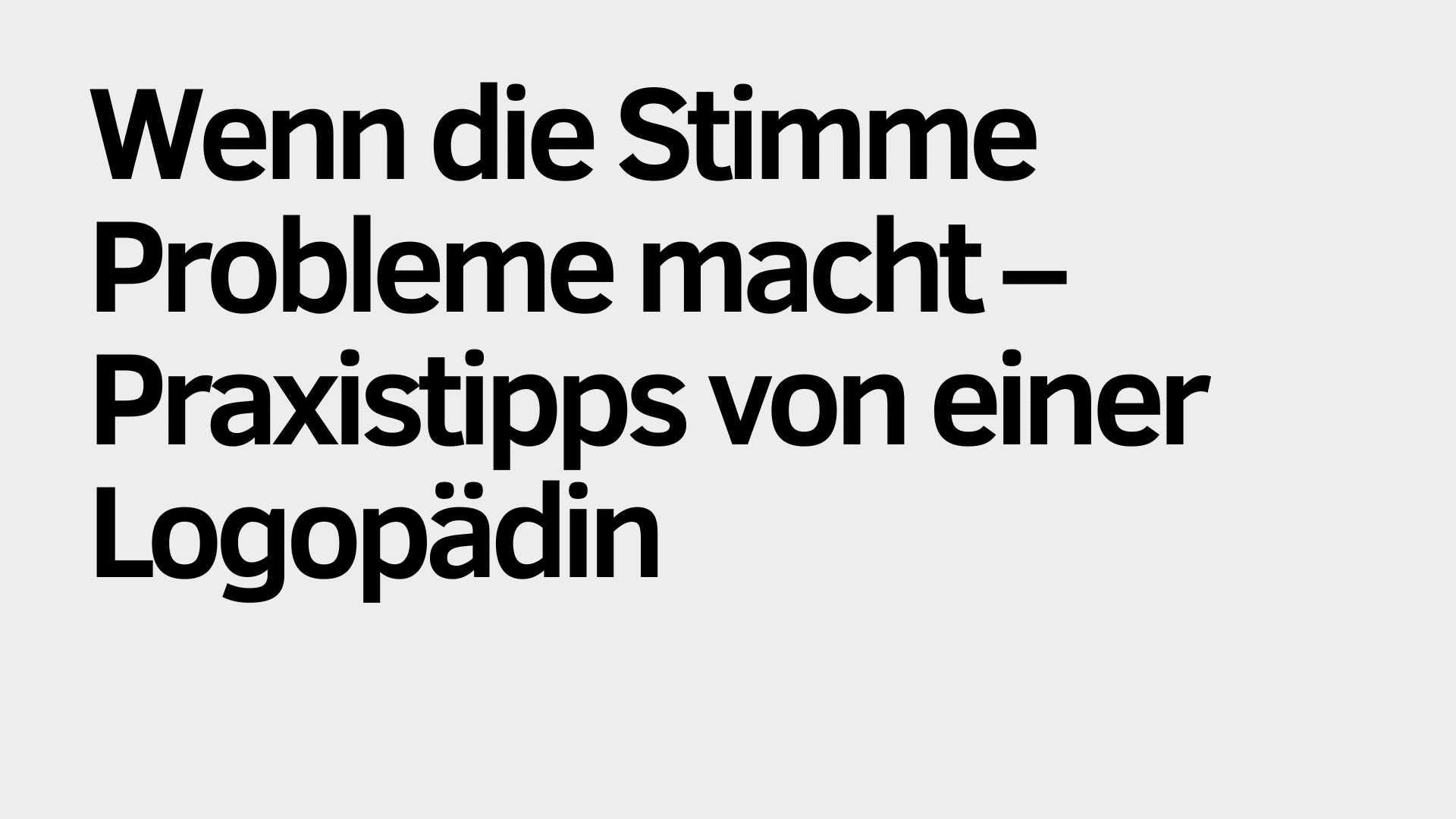 Auf grauem Hintergrund steht auf Deutsch: „Wenn die Stimme Probleme macht – hilfreiche Praxistipps von einer erfahrenen Logopädin.“.