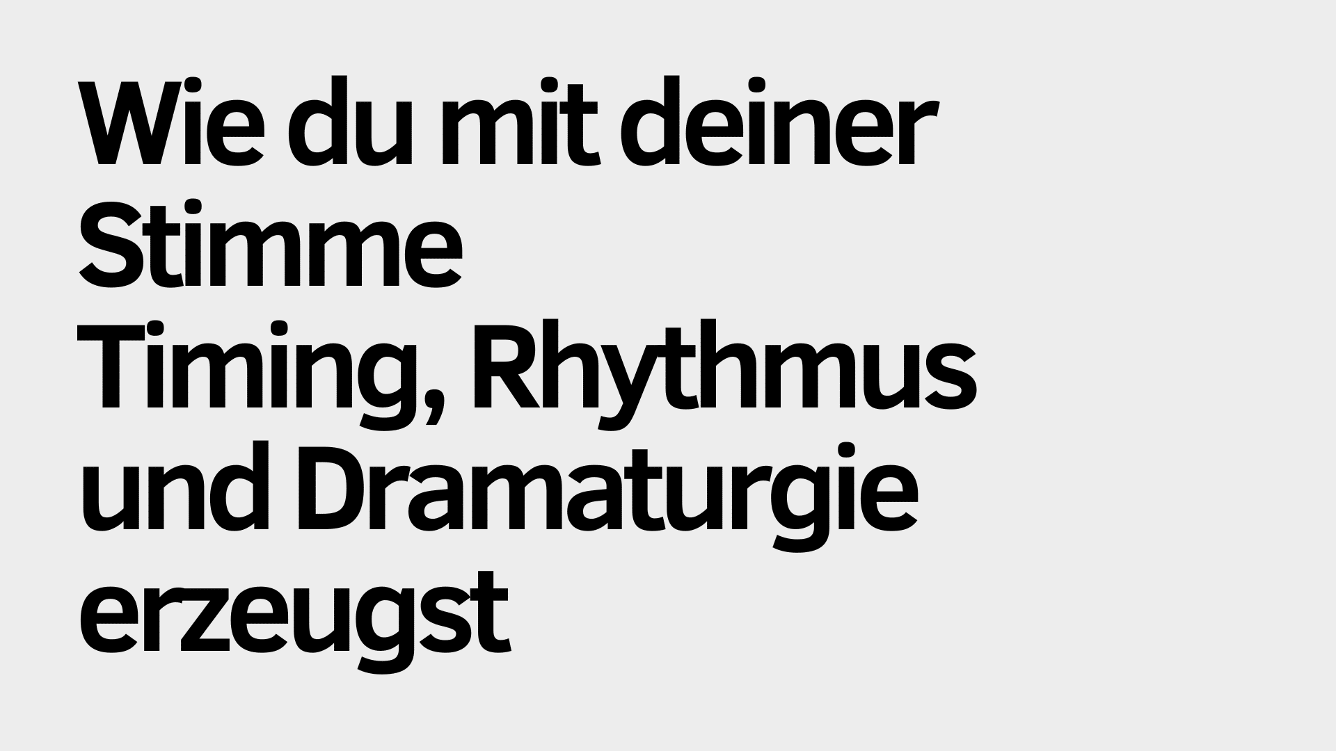 Deutscher Text auf hellgrauem Hintergrund: „Wie du mit deiner Stimme Timing, Rhythmus und Dramaturgie erzeugst.“ Das Design hebt insbesondere die Schlüsselwörter „Stimme“, „Rhythmus“ und „Timing“ hervor.