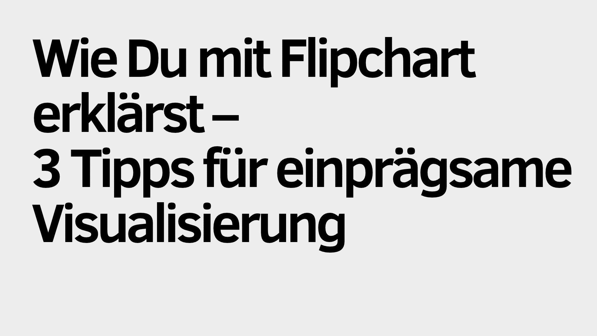 Der deutsche Text lautet: „Wie Du mit dem Flipchart erklärst – 3 Tipps für einprägsame Visualisierung.“ Übersetzung: „So nutzt du ein Flipchart zum Erklären – 3 Tipps für einprägsame Visualisierung.“.