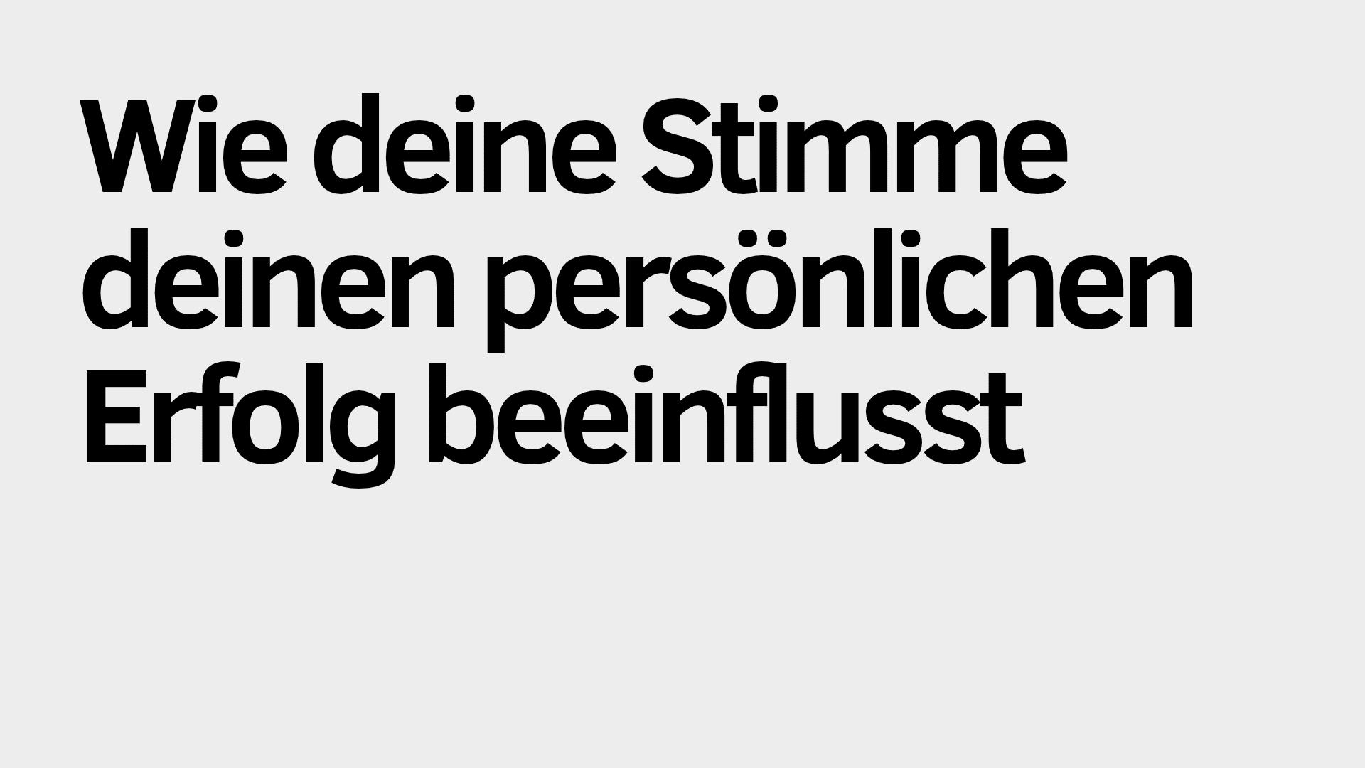 Auf hellgrauem Hintergrund steht der deutsche Text: „Wie deine Stimme deinen persönlichen Erfolg beeinflusst“, was übersetzt so viel bedeutet wie „Wie deine Stimme deinen persönlichen Erfolg beeinflusst“. Dieser Satz unterstreicht den Einfluss, den deine Stimme auf das Erreichen von persönlichem Erfolg haben kann.