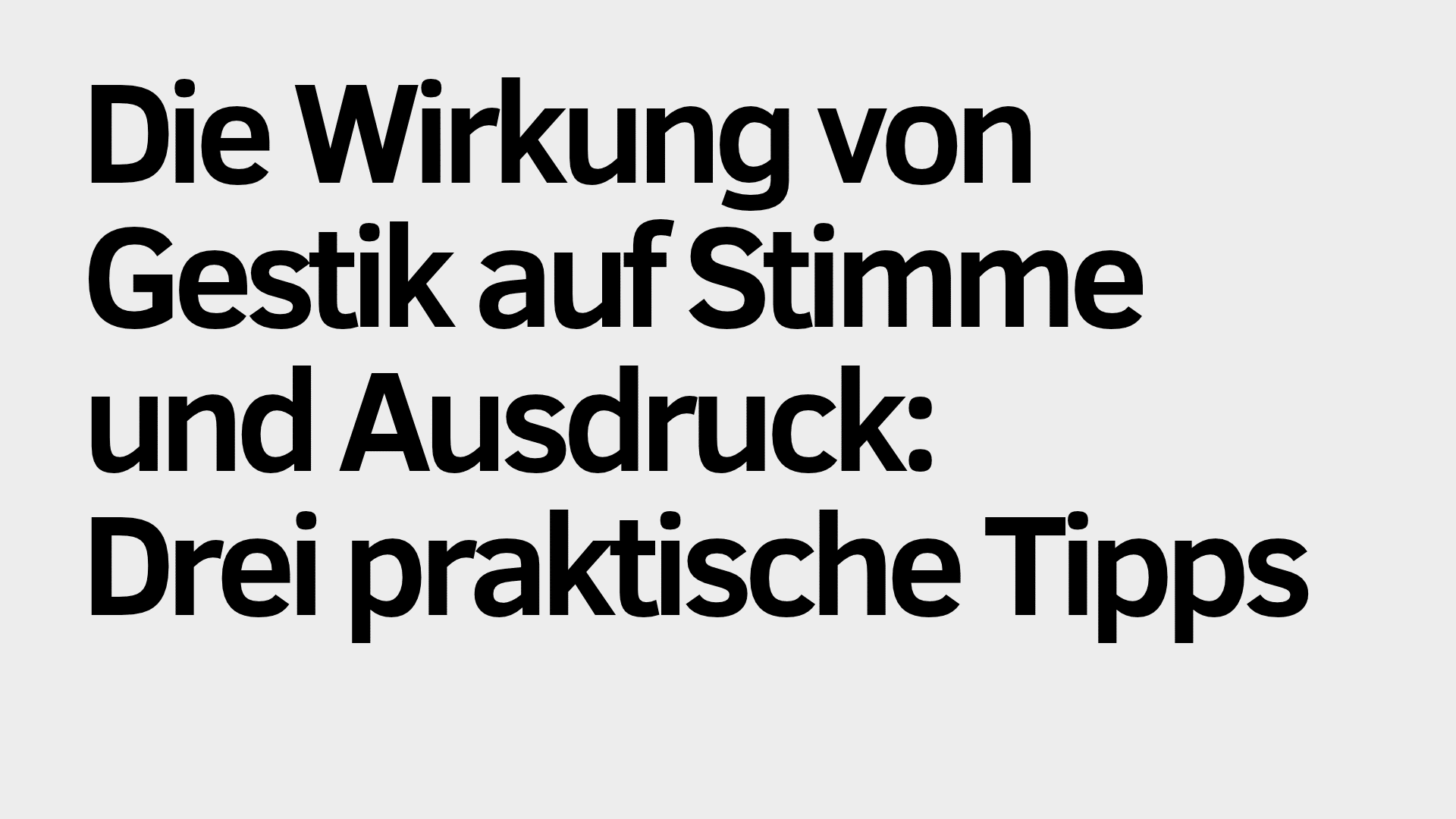 Textlaut: „Die Wirkung von Gestik auf Stimme und Ausdruck: Drei praktische Tipps.“.